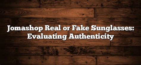 jomashop is real or fake